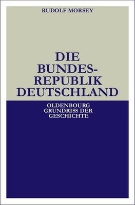 Rudolf Morsey Die Bundesrepublik Deutschland (Hardback)