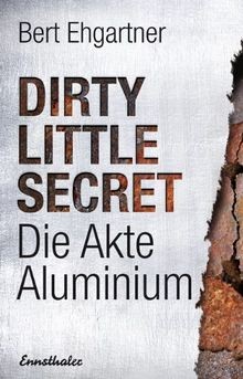 Dirty little secret - Die Akte Aluminium von Ehga... | Buch | Zustand akzeptabel