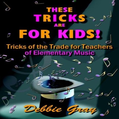 THESE TRICKS ARE FOR KIDS TRICKS OF THE TRADE FOR TEACHERS OF ELE
