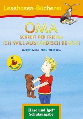 OMA, schreit der Frieder. ICH WILL AUSLÄNDISCH REDEN! / Silbenhilfe Gudrun Mebs