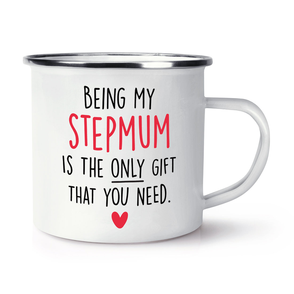 Being My Stepmum Is The Only Gift That You Need Heart Enamel Mug Cup Sarcasm