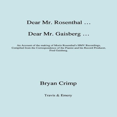 Dear Mr. Rosenthal ... Dear Mr. Gaisberg ... An Account of the ma