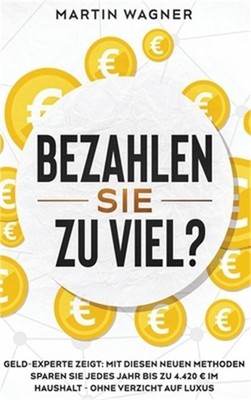 ''Bezahlen Sie zu viel?: Geld-Experte zeigt: Mit diesen neuen Methoden sparen Sie