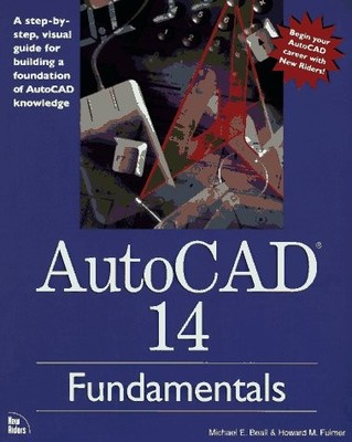 AUTOCAD 14 FUNDAMENTALS By Michael E. Beall & Howard M. Fulmer