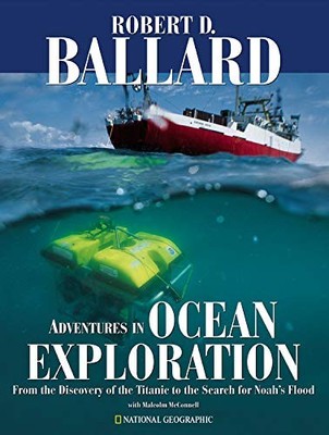 ADVENTURES IN OCEAN EXPLORATION : FROM THE DISCOVERY OF By Robert D. Ballard