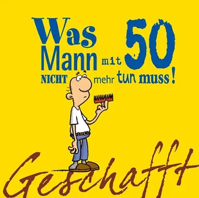 Geschafft: Was Mann mit 50 nicht mehr tun muss!