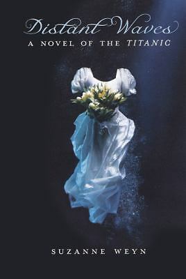 Distant Waves : A Novel of the Titanic Library Binding Suzanne Weyn