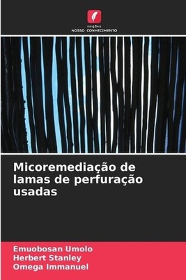 Micoremediao de lamas de perfurao usadas by Emuobosan Umolo (Portuguese) Paperba