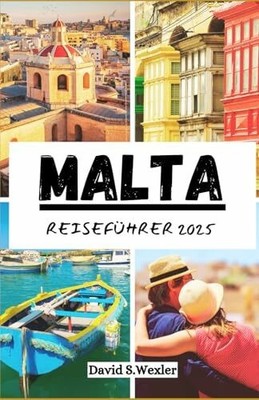 MALTA REISEFÜHRER 2025: Ein umfassendes Buch Independently published