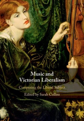 Music Victorian Liberalism Composing Liberal Subject Hardcover 9781108480055