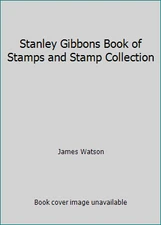 Stanley Gibbons Book of Stamps and Stamp Collection by James Watson