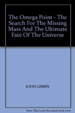 The Omega Point: The Search for the Missing Mass and the Ultimate Fate of the Un