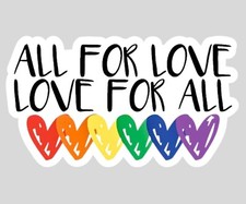 ALL FOR LOVE LOVE FOR ALL STICKER
