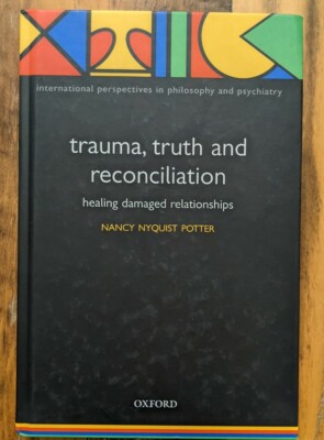 International Perspectives in Philosophy and Psychiatry Ser.: Trauma, Truth and 