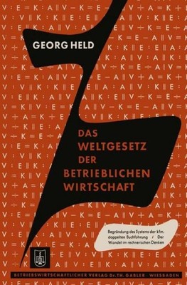 Das Weltgesetz der Betrieblichen Wirtschaft Georg Held