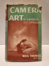 Camera Art as a Means of Self-Expression Max Thorek 1947 HC DJ First Edition 