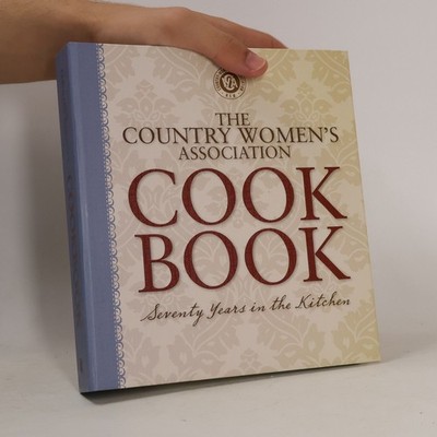 The Country Women's Association Cookbook: Seventy Years in the Kitchen