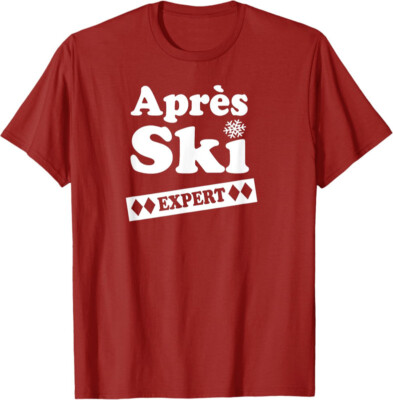 Apres Ski Expert Winter Sports Snowboard Gift Unisex T-Shirt