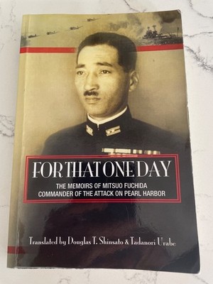 For That One Day: The Memoirs of Mitsuo Fuchida,  Commander of the Attack.. PB