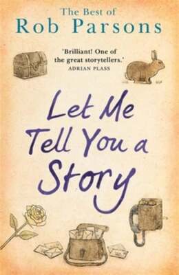 Let Me Tell You A Story by Rob Parsons: Used