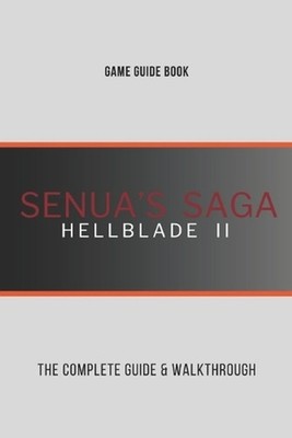 Senua's Saga: Hellblade 2: The Complete Guide & Walkthrough by Douglas Knudson P