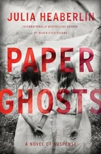 Paper Ghosts: A Novel of Suspense - Hardcover By Heaberlin, Julia - GOOD