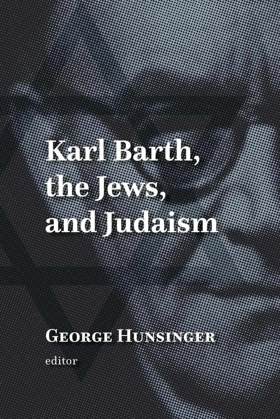 Thumbnail - Karl Barth, The Jews, And Judaism George Hunsinger Taschenbuch