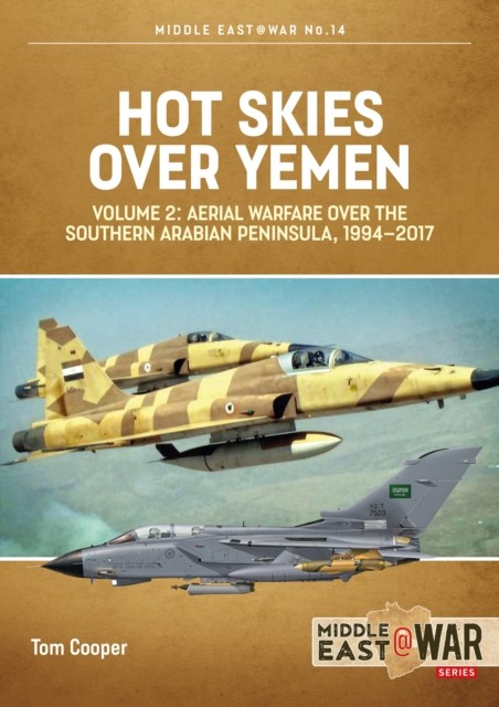 Hot Skies Over Yemen: Aerial Warfare Over the Southern Arabian Peninsula Volume - Image 8