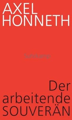 Der arbeitende Souverän: Eine normative Theorie der Arbeit Buch Suhrkamp Verlag