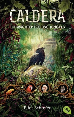 Caldera - Die Wächter des Dschungels Eliot Schrefer