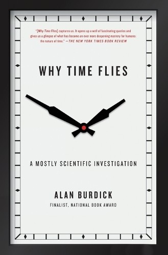 Alan Burdick Why Time Flies (Tascabile)