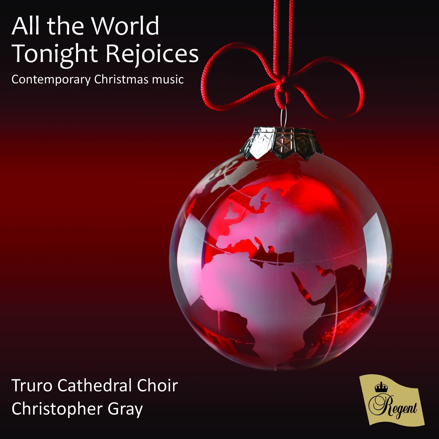 REGCD560 Truro Cathedral Choir/ Andrew Wyatt /Christopher Gray All the World