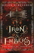 Helen Scheuerer Iron & Embers (Hardback) Ashes of Thezmarr