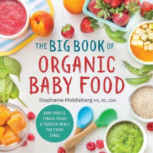 Stephanie Middleberg MS, RD, CDN The Big Book of Organic Baby Food (Tascabile)