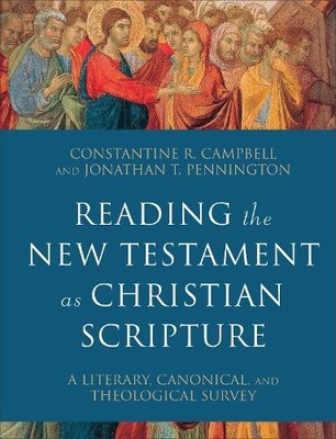 Reading the New Testament as Christian Scripture  A Literary... - 9780801097928