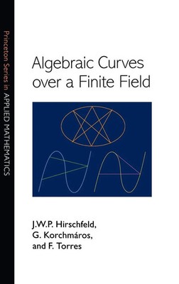 J. W. P. Hirschfeld (u. a.) | Algebraic Curves over a Finite Field | Buch (2008)