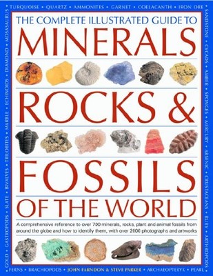 THE COMPLETE ILLUSTRATED GUIDE TO MINERALS, ROCKS & By John Farndon & Steve VG
