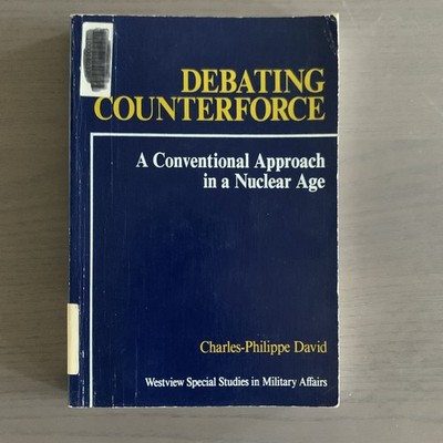 Debating Counterforce: A Conventional Approach in a Nuclear Age [Paperback] 1987