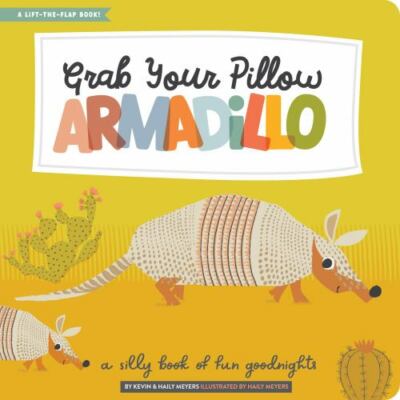 Grab Your Pillow, Armadillo : A Silly Book of Fun Goodnights, Hardcover by Me...
