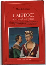 I Medici. Una Famiglia Al Potere. Dalla Masnada Del Mercato Vecchio Al Carnev...