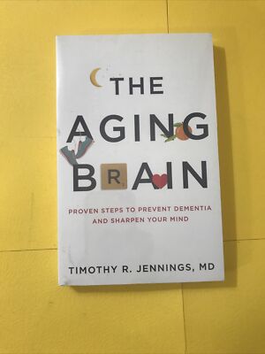 The Aging Brain: Proven Steps to Prevent Dementia and Sharpen Your Mind (Paperba