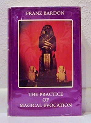 The practice of magical evocation: Instructions for invoking s...