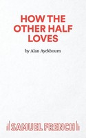 How The Other Half Loves Alan Ayckbourn Taschenbuch Kartoniert / Broschiert 2015