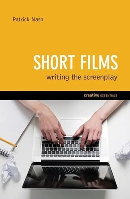 Short Films: Writing the Screenplay | Patrick Nash | Englisch | Taschenbuch