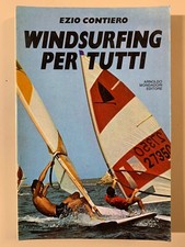 Windsurfing per tutti di Ezio Contiero Comefare Ed. Mondadori 1982 1a edizione