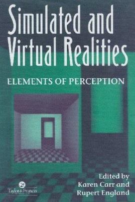 Simulated and Virtual Realities : Elements of Perception, Paperback by Carr, ...