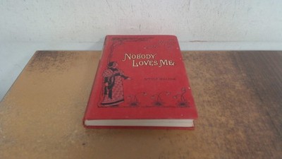 			Nobody Loves Me, Mrs O.F. Walton, The Religious Tract Society, Ha		