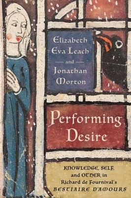 Performing Desire  Knowledge Self and Other in  by Elizabeth Eva Leach HARDBACK
