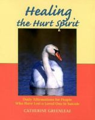 Healing the Hurt Spirit : Daily Affirmations for People Who Have