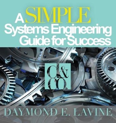 Daymond E Lavin A SIMPLE Systems Engineering Guide for Succe (Gebundene Ausgabe)